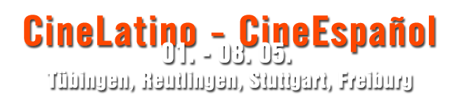 CineLatino Tübingen, Stuttgart, Freiburg, Reutlingen